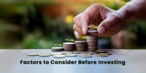 Factors to Consider Before Investing