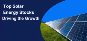 Top Solar Stocks Driving the Surge